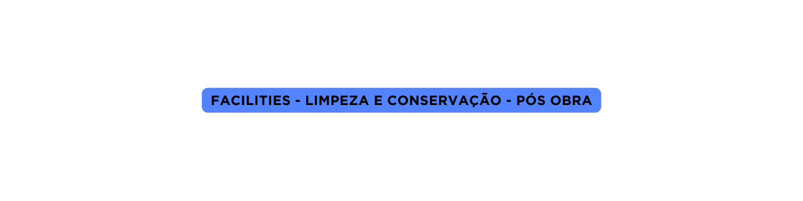 FACILITIES LIMPEZA E CONSERVAÇÃO PÓS OBRA